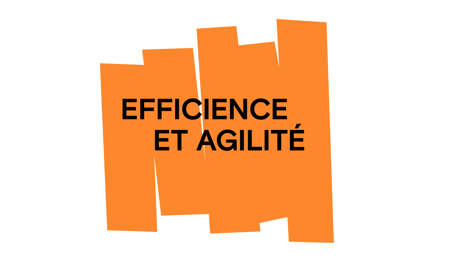 Efficience et agilité