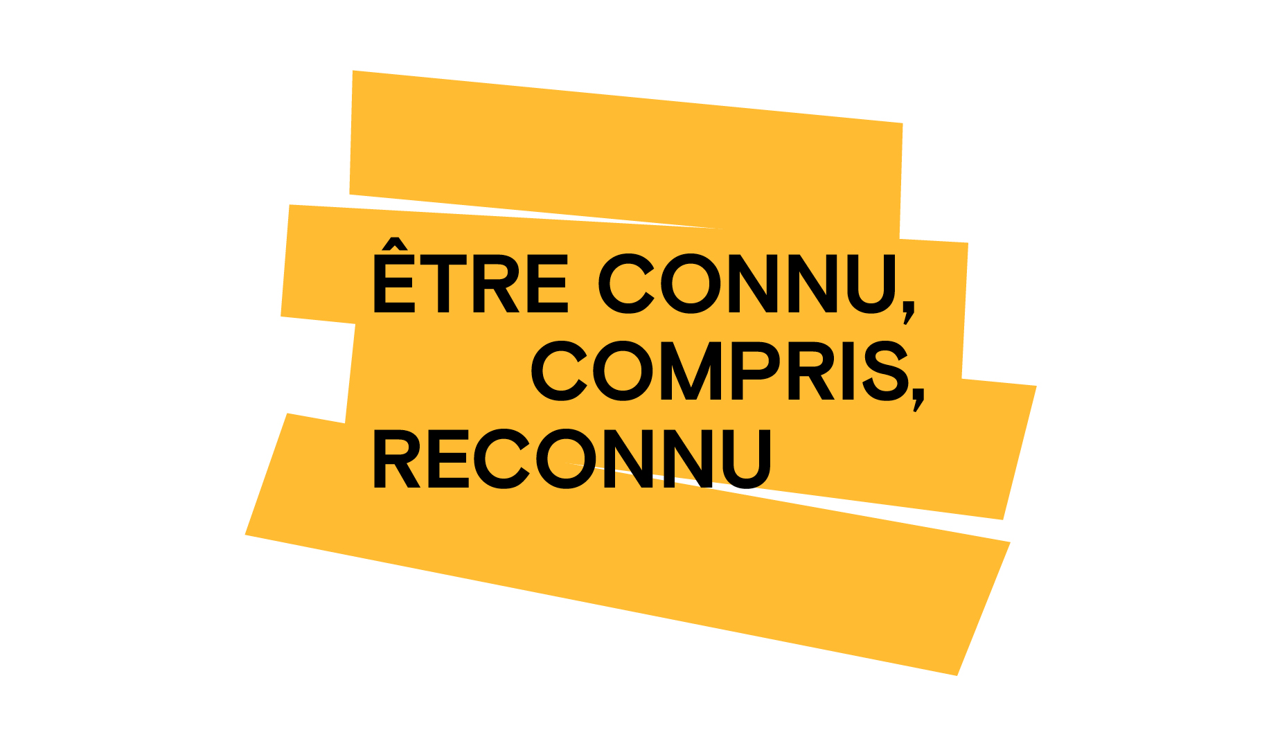 Être connu, compris, reconnu